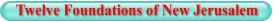 Twelve Foundations of New Jerusalem