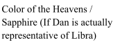 Color of the Heavens /  Sapphire (If Dan is actually  representative of Libra)