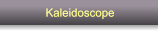 Kaleidoscope Kaleidoscope